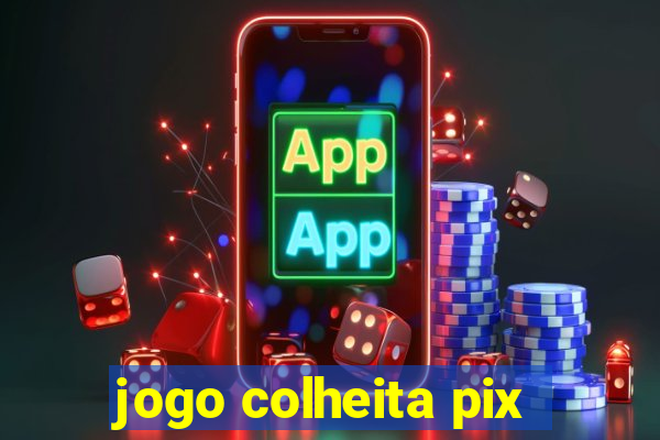 jogo colheita pix